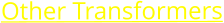 Other Transformers